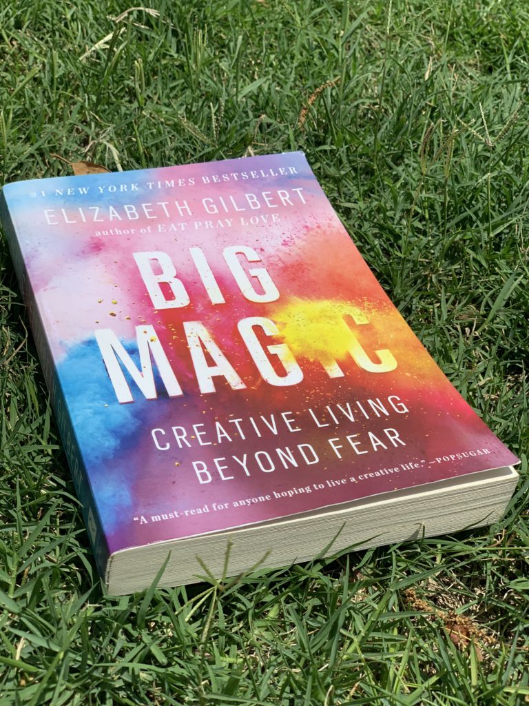 Inspirational Read: Big Magic, Creative Living Beyond Fear.